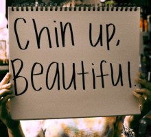 Chin up, beautiful.jpg